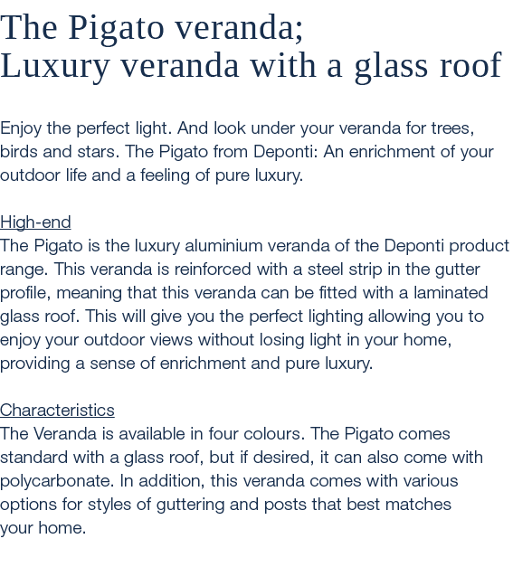 The Pigato veranda; Luxury veranda with a glass roof Enjoy the perfect light. And look under your veranda for trees, ...