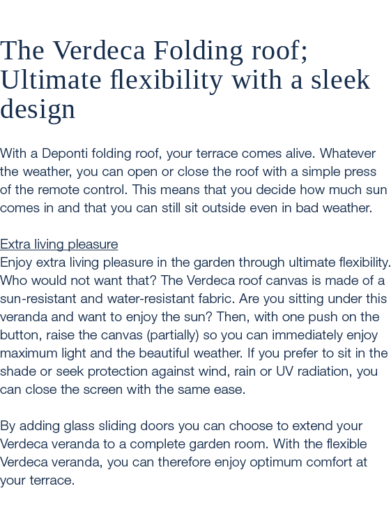  The Verdeca Folding roof; Ultimate flexibility with a sleek design With a Deponti folding roof, your terrace comes a...