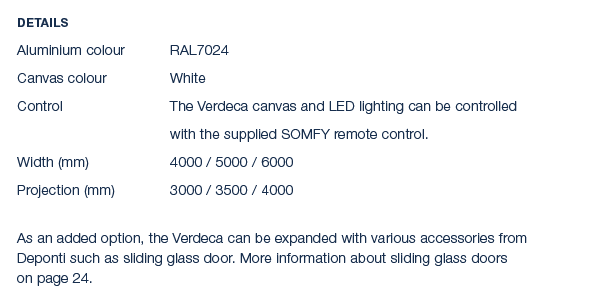 Details Aluminium colour RAL7024 Canvas colour White Control The Verdeca canvas and LED lighting can be controlled wi...