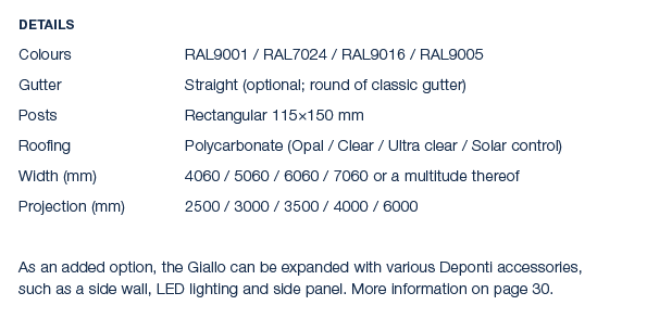 Details Colours RAL9001 / RAL7024 / RAL9016 / RAL9005 Gutter Straight (optional; round of classic gutter) Posts Recta...